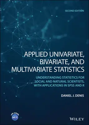 Applied Univariate, Bivariate, and Multivariate Statistics: Entendiendo la Estadística para Científicos Sociales y Naturales, con Aplicaciones en SPSS y - Applied Univariate, Bivariate, and Multivariate Statistics: Understanding Statistics for Social and Natural Scientists, with Applications in SPSS and