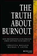 La verdad sobre el burnout: Cómo las organizaciones causan estrés personal y qué hacer al respecto - The Truth about Burnout: How Organizations Cause Personal Stress and What to Do about It