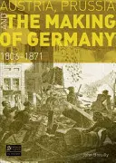 Austria, Prusia y la construcción de Alemania: 1806-1871 - Austria, Prussia and the Making of Germany: 1806-1871