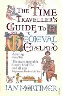 Guía del viajero en el tiempo de la Inglaterra medieval - Manual para visitantes del siglo XIV - Time Traveller's Guide to Medieval England - A Handbook for Visitors to the Fourteenth Century