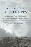 Esclavitud en la ciudad: Arquitectura y paisajes de la esclavitud urbana en Norteamérica - Slavery in the City: Architecture and Landscapes of Urban Slavery in North America