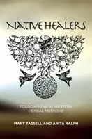 Curanderos nativos: Fundamentos de la medicina herbolaria occidental - Native Healers: Foundations in Western Herbal Medicine