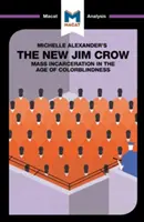 Análisis del libro de Michelle Alexander The New Jim Crow: Mass Incarceration in the Age of Colorblindness (El encarcelamiento masivo en la era del daltonismo) de Michelle Alexander - An Analysis of Michelle Alexander's the New Jim Crow: Mass Incarceration in the Age of Colorblindness