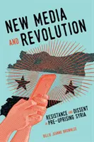 Nuevos medios y revolución, 1: Resistencia y disidencia en la Siria anterior al levantamiento - New Media and Revolution, 1: Resistance and Dissent in Pre-Uprising Syria