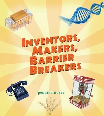 Inventores, creadores, rompedores de barreras - Inventors, Makers, Barrier Breakers