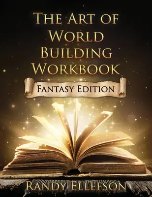 El arte de construir mundos: Edición Fantasía - The Art of World Building Workbook: Fantasy Edition