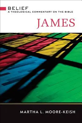 James Belief: Comentario teológico de la Biblia - James: Belief: A Theological Commentary on the Bible
