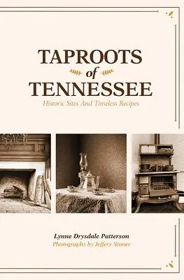 Las raíces de Tennessee: Lugares históricos y recetas intemporales - Taproots of Tennessee: Historic Sites and Timeless Recipes