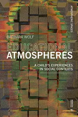 Atmósferas de aprendizaje: Cómo afectan al desarrollo de nuestros hijos - Atmospheres of Learning: How They Affect the Development of Our Children