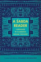 Un lector de Śabda: El lenguaje en el pensamiento clásico indio - A Śabda Reader: Language in Classical Indian Thought