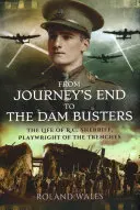 De Journey's End a Dam Busters: La vida de R.C. Sherriff, dramaturgo de las trincheras - From Journey's End to the Dam Busters: The Life of R.C. Sherriff, Playwright of the Trenches