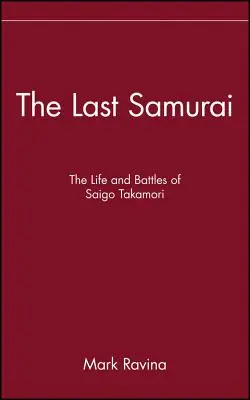 El último samurái: La vida y las batallas de Saigo Takamori - The Last Samurai: The Life and Battles of Saigo Takamori