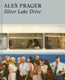 Alex Prager Silver Lake Drive: (Libros de fotografía, libros de fotografía de mesa de café, libros de arte contemporáneo) - Alex Prager: Silver Lake Drive: (Photography Books, Coffee Table Photo Books, Contemporary Art Books)