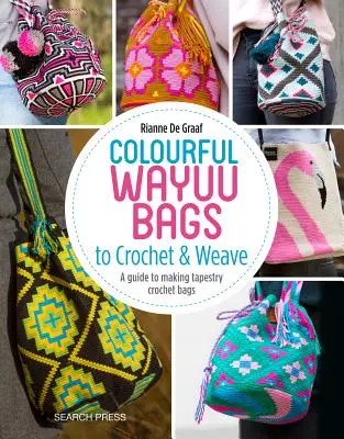 Bolsos Wayuu de colores para tejer a ganchillo: Guía para hacer bolsos de ganchillo con tapices - Colourful Wayuu Bags to Crochet: A Guide to Making Tapestry Crochet Bags