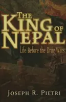 El Rey de Nepal: La vida antes de las guerras de la droga - The King of Nepal: Life Before the Drug Wars