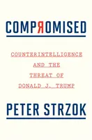 Comprometidos: La contrainteligencia y la amenaza de Donald J. Trump - Compromised: Counterintelligence and the Threat of Donald J. Trump