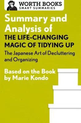 Resumen y análisis de La magia del orden: El arte japonés de ordenar y organizar: basado en el libro de Marie Kondo - Summary and Analysis of the Life-Changing Magic of Tidying Up: The Japanese Art of Decluttering and Organizing: Based on the Book by Marie Kondo