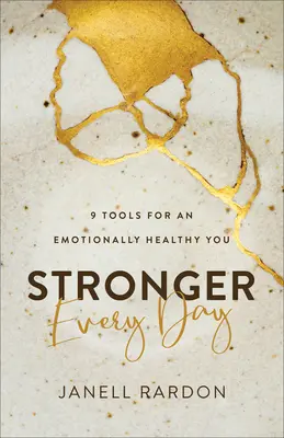 Cada día más fuerte: 9 herramientas para una buena salud emocional - Stronger Every Day: 9 Tools for an Emotionally Healthy You