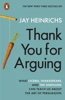 Gracias por discutir - Lo que Cicerón, Shakespeare y los Simpson pueden enseñarnos sobre el arte de la persuasión - Thank You for Arguing - What Cicero, Shakespeare and the Simpsons Can Teach Us About the Art of Persuasion