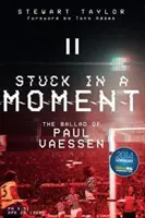 Atrapado en un momento: La balada de Paul Vaessen - Stuck in a Moment: The Ballad of Paul Vaessen