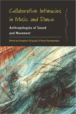 Intimidades colaborativas en música y danza: Antropologías del sonido y el movimiento - Collaborative Intimacies in Music and Dance: Anthropologies of Sound and Movement