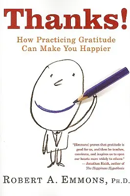 Gracias: Cómo la práctica de la gratitud puede hacerte más feliz - Thanks!: How Practicing Gratitude Can Make You Happier