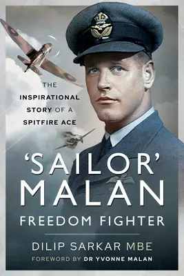 Sailor Malan: luchador por la libertad: La inspiradora historia de un as del Spitfire - 'Sailor' Malan - Freedom Fighter: The Inspirational Story of a Spitfire Ace