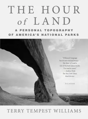 The Hour of Land: Una Topografía Personal de los Parques Nacionales de América - The Hour of Land: A Personal Topography of America's National Parks