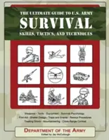 La Guía Definitiva de Supervivencia del Ejército de los EE.UU.: Habilidades, Tácticas y Técnicas - The Ultimate Guide to U.S. Army Survival: Skills, Tactics, and Techniques