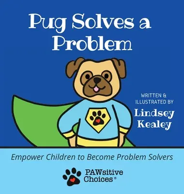 Pug resuelve un problema: Capacitar a los niños para que se conviertan en solucionadores de problemas - Pug Solves a Problem: Empower Children to Become Problem Solvers