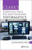 Pacs Esenciales de Clark, Ris e Informática de la Imagen - Clark's Essential Pacs, Ris and Imaging Informatics