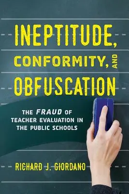 Ineptitud, conformismo y ofuscación: El fraude de la evaluación del profesorado en la escuela pública - Ineptitude, Conformity, and Obfuscation: The Fraud of Teacher Evaluation in the Public Schools