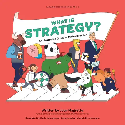 ¿Qué es la estrategia? Una guía ilustrada de Michael Porter - What Is Strategy?: An Illustrated Guide to Michael Porter