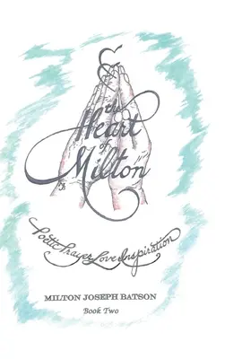 El Corazón de Milton: Oración Poética, Amor, Inspiración - Libro 2 - The Heart of Milton: Poetic Prayer, Love, Inspiration - Book 2