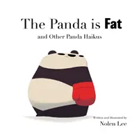 El panda está gordo: y otros haikus del panda - The Panda is Fat: And Other Panda Haikus