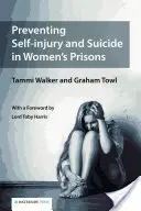 Prevención de las autolesiones y el suicidio en las cárceles de mujeres - Preventing Self-injury and Suicide in Women's Prisons