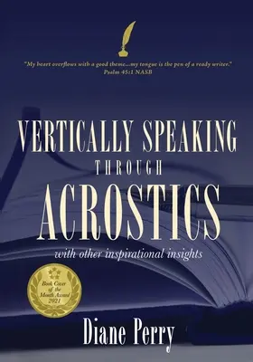 HABLAR VERTICALMENTE a través de la ACRÓSTICA: Con Otras Ideas Inspiradoras - VERTICALLY SPEAKING through ACROSTICS: With Other Inspirational Insights