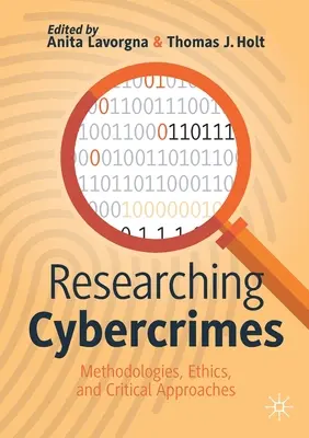 La investigación de los ciberdelitos: Metodologías, ética y enfoques críticos - Researching Cybercrimes: Methodologies, Ethics, and Critical Approaches