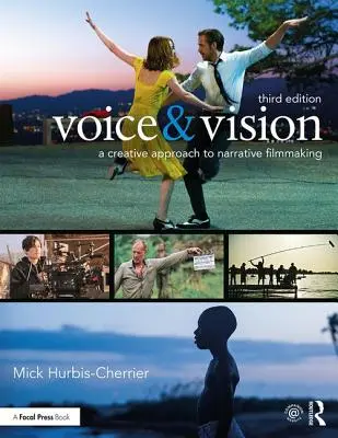 Voz y visión: Un enfoque creativo para la realización de películas narrativas - Voice & Vision: A Creative Approach to Narrative Filmmaking