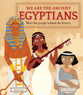 Somos los antiguos egipcios: Conoce a la gente que hay detrás de la historia - We Are the Ancient Egyptians: Meet the People Behind the History