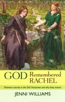 Dios se acordó de Raquel: historias de mujeres en el Antiguo Testamento y por qué son importantes - God Remembered Rachel: Women'S Stories In The Old Testament And Why They Matter