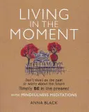 Vivir el momento: No te detengas en el pasado ni te preocupes por el futuro. Simplemente vive el presente con las meditaciones de atención plena. - Living in the Moment: Don't Dwell on the Past or Worry about the Future. Simply Be in the Present with Mindfulness Meditations