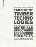 Tecnologías emergentes de la madera - Materiales, estructuras, ingeniería, proyectos - Emergent Timber Technologies - Materials, Structures, Engineering, Projects