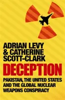 Engaño: Pakistán, Estados Unidos y la conspiración mundial de las armas nucleares - Deception: Pakistan, The United States and the Global Nuclear Weapons Conspiracy