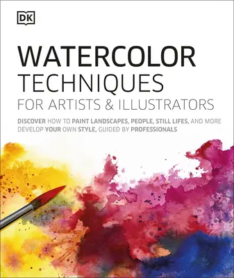 Técnicas de acuarela para artistas e ilustradores: Aprende a pintar paisajes, personas, bodegones y mucho más. - Watercolor Techniques for Artists and Illustrators: Learn How to Paint Landscapes, People, Still Lifes, and More.