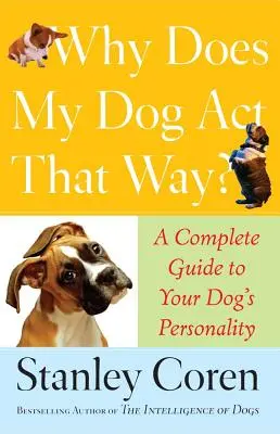 ¿Por qué mi perro actúa así? Guía completa de la personalidad de su perro - Why Does My Dog ACT That Way?: A Complete Guide to Your Dog's Personality