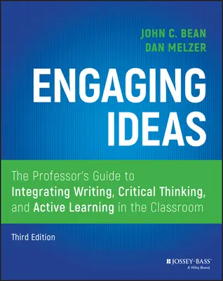 Ideas atractivas: La guía del profesor para integrar la escritura, el pensamiento crítico y el aprendizaje activo en el aula - Engaging Ideas: The Professor's Guide to Integrating Writing, Critical Thinking, and Active Learning in the Classroom