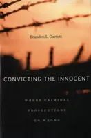 Condenar al inocente: En qué se equivocan los procesos penales - Convicting the Innocent: Where Criminal Prosecutions Go Wrong