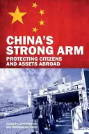 El brazo fuerte de China: Protección de ciudadanos y activos en el extranjero - China's Strong Arm: Protecting Citizens and Assets Abroad