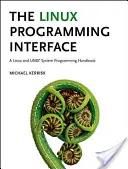 La interfaz de programación de Linux: Manual de programación de sistemas Linux y Unix - The Linux Programming Interface: A Linux and Unix System Programming Handbook